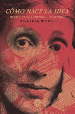 CÓMO NACE LA IDEA. DIARIO DE EDITORA - ESCRITORA | 9789566188391 | WOOLF, VIRGINIA