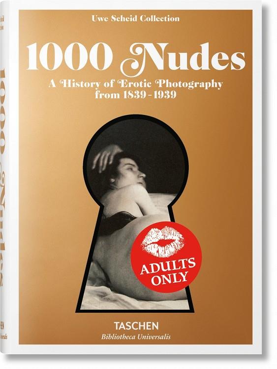 1000 NUDES. A HISTORY OF EROTIC PHOTOGRAPHY FROM 1839-1939 | 9783836554473 | KOETZLE, HANS-MICHAEL / SCHEID, UWE