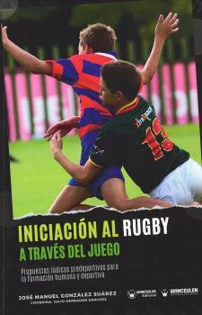 INICIACIÓN AL RUGBY A TRAVÉS DEL JUEGO | 9788419175700 | GONZÁLEZ SUÁREZ, JOSÉ MANUEL