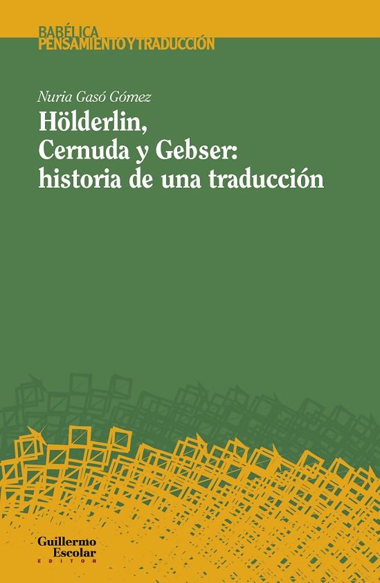 HÖLDERLIN, CERNUDA Y GEBSER: HISTORIA DE UNA TRADUCCIÓN | 9788419782427 | GASÓ GÓMEZ, NURIA