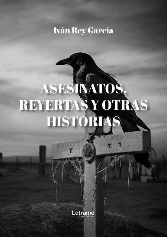 ASESINATOS, REYERTAS Y OTRAS HISTORIAS | 9788410686700 | REY GARCÍA, IVÁN