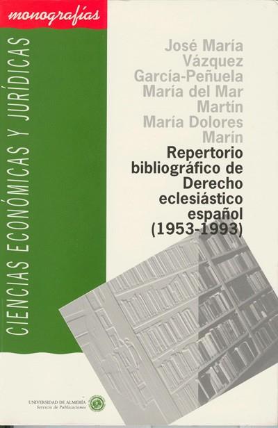 REPERTORIO BIBLIOGRÁFICO DE DERECHO ECLESIÁSTICO ESPAÑOL (1953-1993) | 9788482400181 | VÁZQUEZ GARCÍA-PEÑUELA, JOSÉ Mª / MARTÍN, Mª DEL MAR / MARÍN, Mª DOLORES