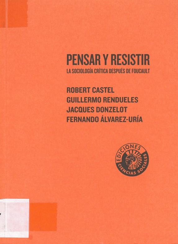 PENSAR Y RESISTIR. LA SOCIOLOGÍA CRÍTICA DESPUÉS DE FOUCAULT | 9788486418700 | CASTEL, ROBERT