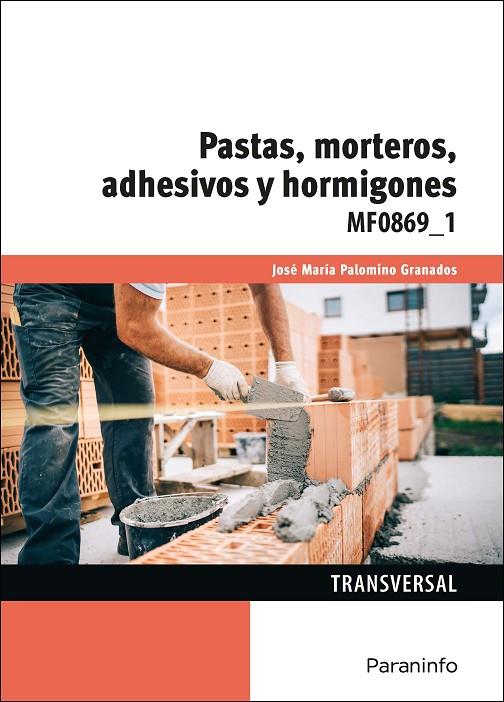 PASTAS, MORTEROS, ADHESIVOS Y HORMIGONES | 9788428367325 | PALOMINO GRANADOS, JOSE MARIA