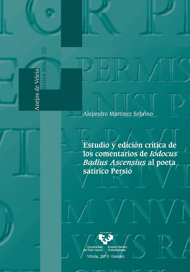 ESTUDIO Y EDICIÓN CRÍTICA DE LOS COMENTARIOS DE IODOCUS BADIUS ASCENSIUS AL POETA SATÍRICO PERSIO | 9788498609431 | MARTÍNEZ SOBRINO, ALEJANDRO