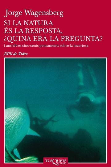 SI LA NATURA ES LA RESPOSTA, ¿QUINA ERA LA PREGUNTA? | 9788483108741 | WAGENSBERG, JORGE