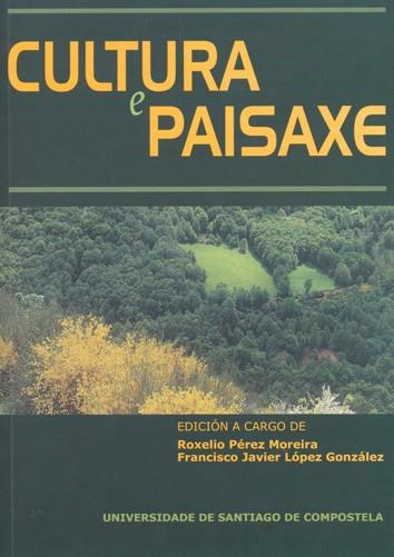 CULTURA E PAISAXE | 9788498873849 | PÉREZ MOREIRA, ROXELIO / LÓPEZ GONZÁLEZ, FRANCISCO JAVIER