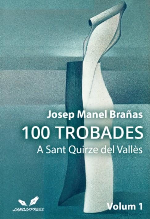100 TROBADES A SANT QUIRZE DEL VALLÈS | 9788412369526 | BRAÑAS, JOSEP MANEL