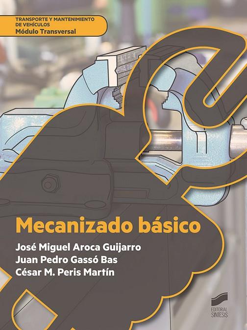 MECANIZADO BÁSICO | 9788491711957 | AROCA GUIJARRO, JOSÉ MIGUEL / GASSÓ BAS, JUAN PEDRO / PERIS MARTÍN, CÉSAR M.