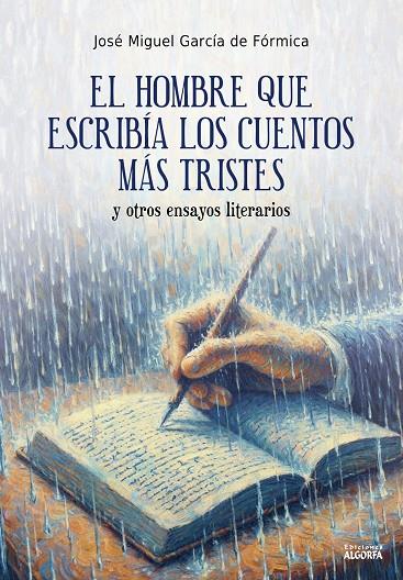 HOMBRE QUE ESCRIBÍA LOS CUENTOS MÁS TRISTES Y OTROS ENSAYOS, EL | 9788412793482 | GARCÍA DE FÓRMICA-CORSI, JOSÉ MIGUEL