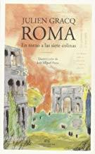 ROMA EN TORNO A LAS SIETE COLINAS | 9788494476105 | GRACQ, JULIEN