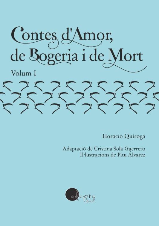 CONTES D'AMOR, DE BOGERIA I DE MORT VOL. I | 9788419190420 | QUIROGA, HORACIO