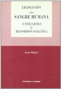 LEGISLACIÓN SOBRE SANGRE HUMANA E INFECCIONES DE TRANSMISIÓN SANGUINEA | 9788481517880 | MEJICA GARCIA, JUAN