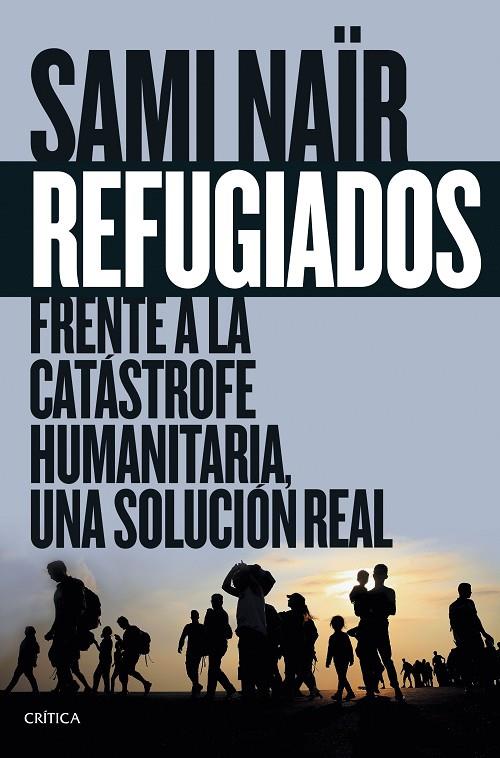 REFUGIADOS. FRENTE A LA CATÁSTROFE HUMANITARIA, UNA SOLUCIÓN REAL | 9788416771097 | NAÏR, SAMI