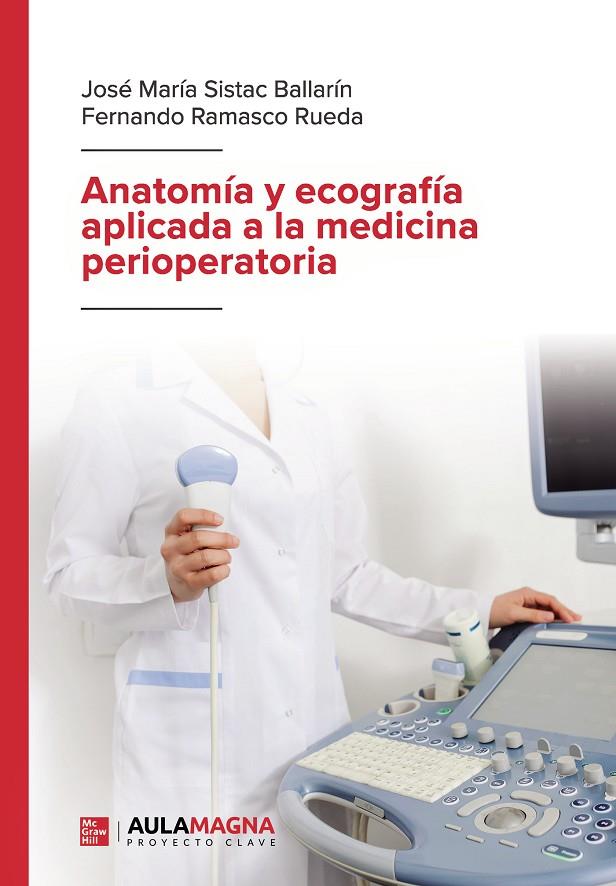 ANATOMÍA Y ECOGRAFÍA APLICADA A LA MEDICINA PERIOPERATORIA | 9788419786272 | SISTAC BALLARÍN, JOSÉ MARÍA / RAMASCO RUEDA, FERNANDO