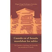 CUANDO EN EL SENADO MANDABAN LOS SABLES | 9788494914515 | RODRÍGUEZ GONZÁLEZ, MIGUEL ÁNGEL