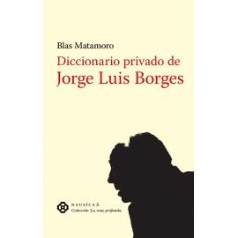 DICCIONARIO PRIVADO DE JORGE LUIS BORGES | 9788496633414 | MATAMORO, BLAS