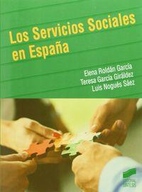 SERVICIOS SOCIALES EN ESPAÑA, LOS | 9788499588094 | ROLDÁN GARCÍA, ELENA / GARCÍA GIRÁLDEZ, MARÍA TERESA / NOGUÉS SÁEZ, LUIS