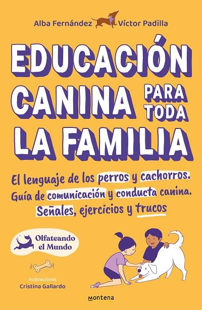 EDUCACIÓN CANINA PARA TODA LA FAMILIA | 9788418483356 | FERNÁNDEZ, ALBA / PADILLA, VÍCTOR / OLFATEANDO EL MUNDO