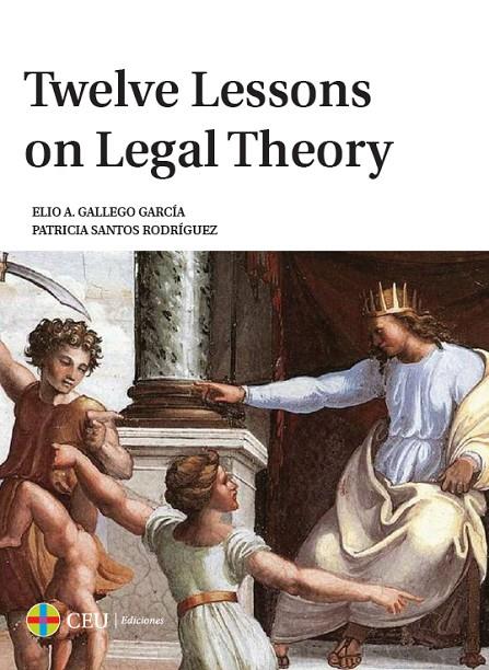 TWELVE LESSONS ON LEGAL THEORY | 9788416477548 | GALLEGO GARCÍA, ELIO ALFONSO / SANTOS RODRÍGUEZ, PATRICIA