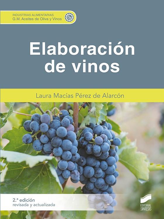 ELABORACIÓN DE VINOS (2.ª EDICIÓN REVISADA Y ACTUALIZADA) | 9788413573441 | MACÍAS PÉREZ DE ALARCÓN, LAURA