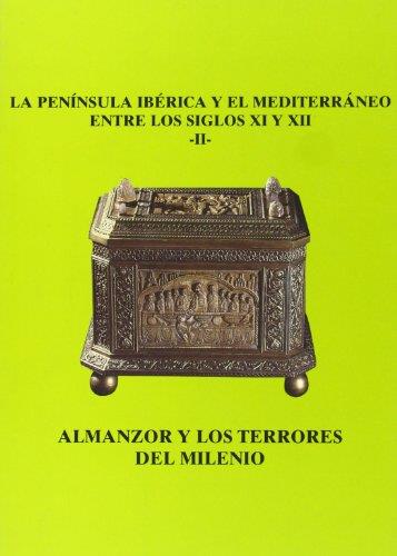 PENÍNSULA IBÉRICA Y EL MEDITERRANEO ENTRE LOS SIGLOS XI Y XII (II), LA : ALMANZOR Y LOS TERRORES DEL MILENIO | 9788489483095 | VARIOS AUTORES