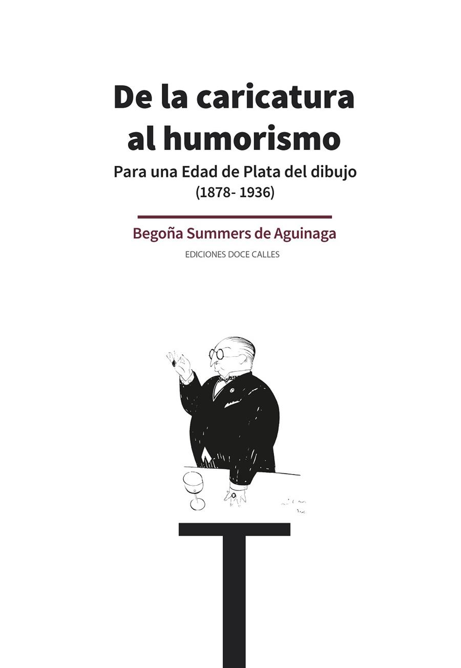 DE LA CARICATURA AL HUMORISMO. PARA UNA EDAD DE PLATA DEL DIBUJO | 9788497442565 | SUMMERS DE AGUINAGA, BEGOÑA