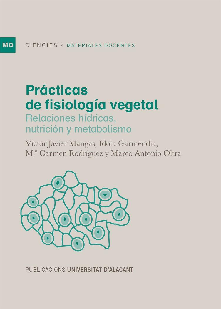 PRÁCTICAS DE FISIOLOGÍA VEGETAL | 9788497174572 | MANGAS MARTÍN, VÍCTOR JAVIER / GARMENDIA LÓPEZ, IDOIA / RODRÍGUEZ HERNÁNDEZ, M.ª CARMEN / OLTRA CÁMA