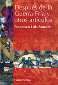 DESPUÉS DE LA GUERRA FRÍA Y OTROS ARTÍCULOS | 9788424508043 | MOROTE, FRANCISCO LUIS