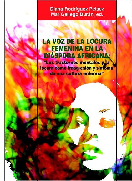 VOZ DE LA LOCURA FEMENINA EN LA DIÁSPORA AFRICANA, LA | 9788478983315 | RODRÍGUEZ PELÁEZ, DIANA