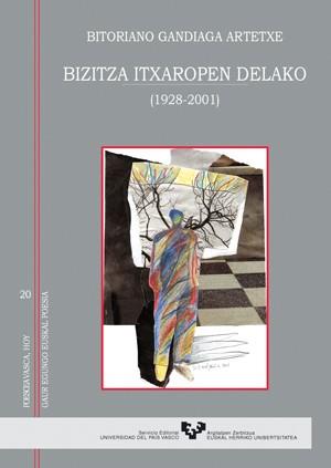 BIZITZA ITXAROPEN DELAKO (1928-2001) | 9788483734025 | GANDIAGA ARTETXE, BITORIANO