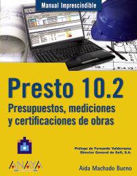 PRESTO 10.2. PRESUPUESTOS, MEDICIONES Y CERTIFICACIONES DE OBRAS | 9788441526785 | MACHADO, AIDA