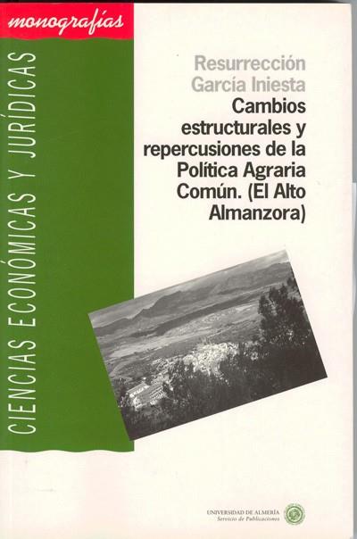 CAMBIOS ESTRUCTURALES Y REPERCUSIONES DE LA POLÍTICA AGRARIA COMÚN. (EL ALTO ALMANZORA) | 9788482402345 | GARCÍA INIESTA, RESURRECCIÓN