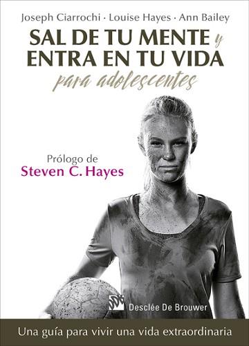 SAL DE TU MENTE Y ENTRA EN TU VIDA PARA ADOLESCENTES | 9788433028389 | CIARROCHI, JOSEPH / HAYES, LOUISE / BAILEY, ANN