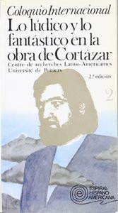 COLOQUIO INTERNACIONAL: LO LÚDICO Y LO FANTÁSTICO EN LA OBRA DE CORTÁZAR. VOL. II | 9788424504564 | UNIVERSITÉ DE POITIERS