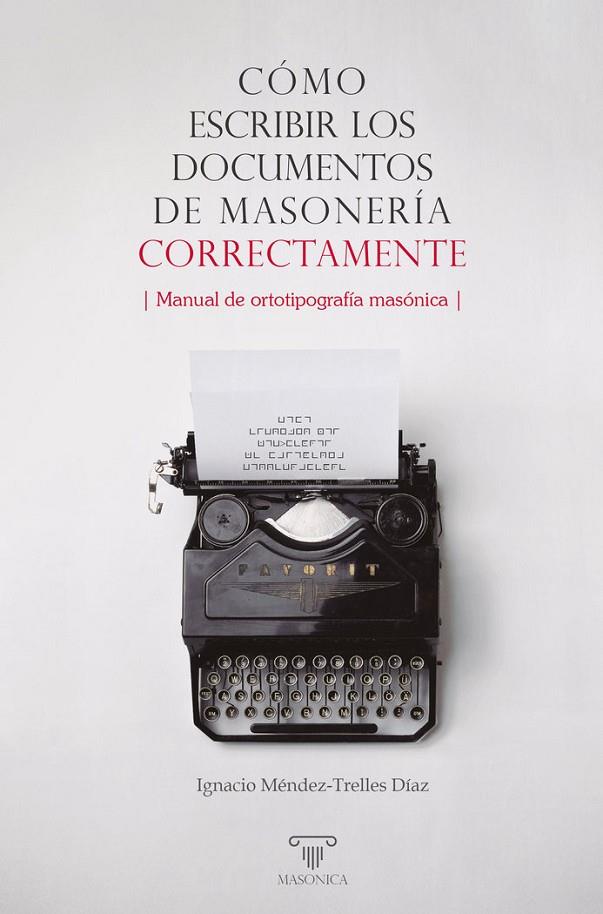 COMO ESCRIBIR LOS DOCUMENTOS DE MASONERIA CORRECTAMENTE | 9788419044495 | MENDEZ-TRELLES DIAZ, IGNACIO