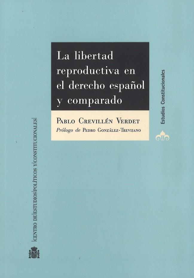 LIBERTAD REPRODUCTIVA EN EL DERECHO ESPAÑOL Y COMPARADO, LA | 9788425917394 | CREVILLEN VERDET, PABLO