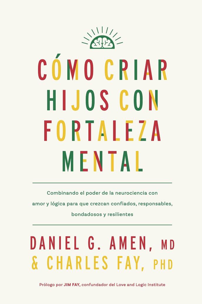 CÓMO CRIAR HIJOS CON FORTALEZA MENTAL | 9788410121171 | AMEN, DANIEL G.