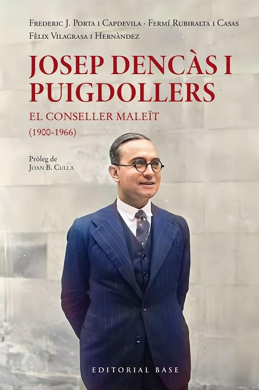 JOSEP DENCÀS I PUIGDOLLERS. EL CONSELLER MALEÏT (1900-1966) | 9788410131057 | RUBIRALTA, FERMÍ / VILLAGRASA I HERNÀNDEZ, FÈLIX / PORTA I CAPDEVILA, FREDERIC JOSEP