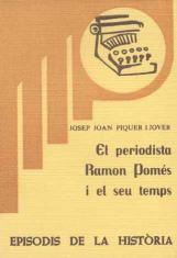 PERIODISTA RAMON POMÉS I EL SEU TEMPS, EL | 9788423201174 | PIQUER I JOVER, JOSEP JOAN