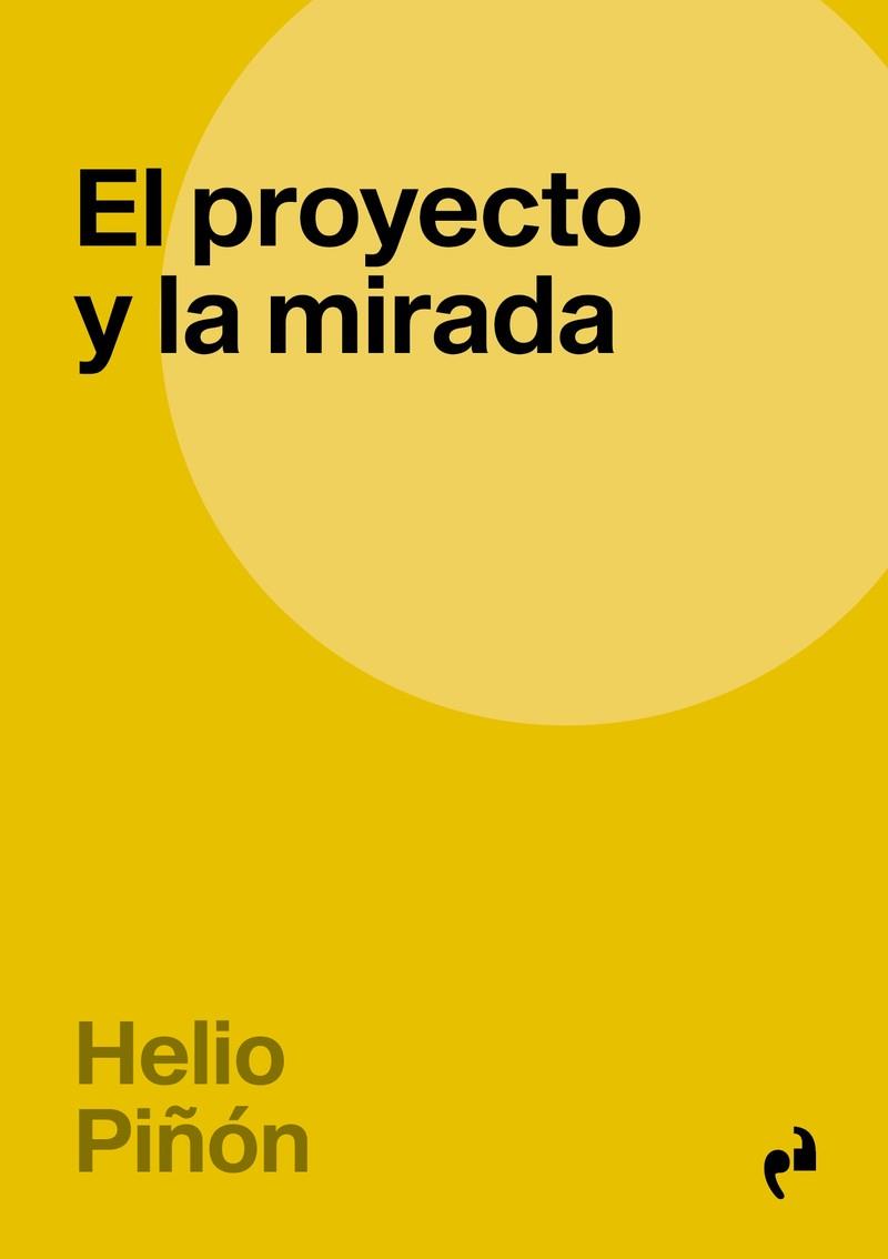 PROYECTO Y LA MIRADA, EL | 9788410065406 | PIÑON, HELIO