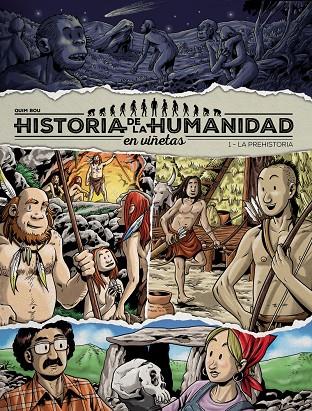 HISTORIA DE LA HUMANIDAD EN VIÑETAS 01 : LA PREHISTORIA | 9788417956905 | BOU, QUIM