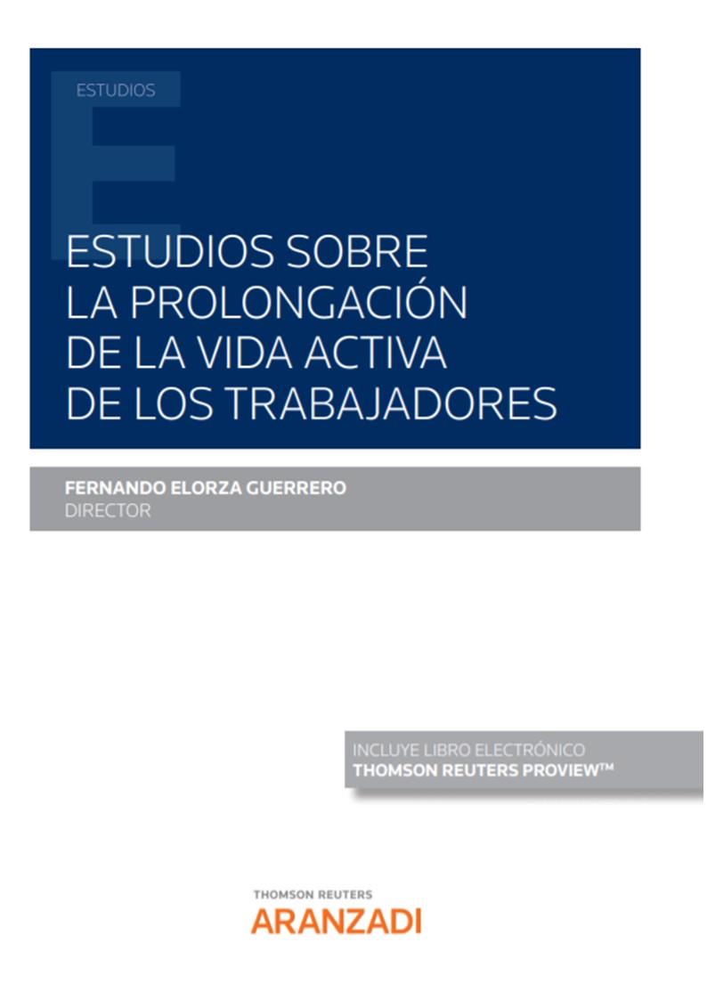 ESTUDIOS SOBRE LA PROLONGACION DE LA VIDA ACTIVA DE LOS TRABAJADORES | 9788413453040 | ELORZA GUERRERO, FERNANDO