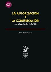 AUTORIZACIÓN Y LA COMUNICACIÓN (EN EL CONTEXTO DE LA UE), LA | 9788491901358 | BLANQUER CRIADO, DAVID