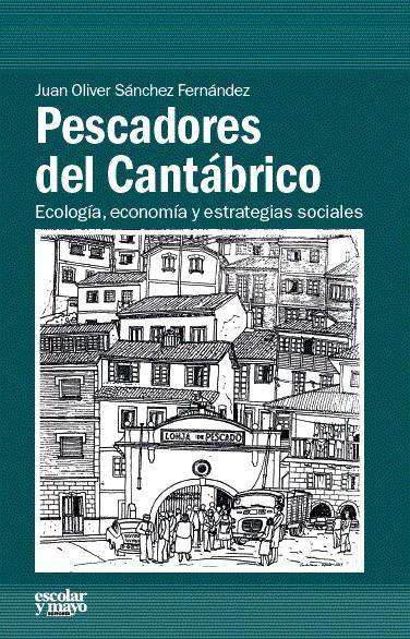 PESCADORES DEL CANTÁBRICO | 9788416020287 | SÁNCHEZ FERNÁNDEZ, JUAN OLIVER