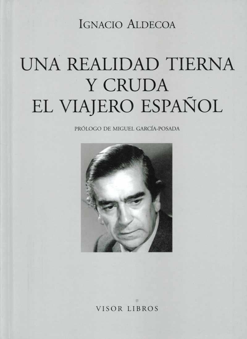 REALIDAD TIERNA Y CRUDA, UNA. EL VIAJERO ESPAÑOL | 9788475220475 | ALDECOA, IGNACIO