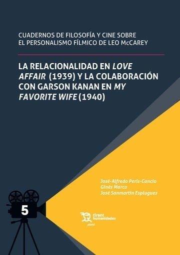 ELACIONALIDAD EN LOVE AFFAIR (1939) Y LA COLABORACIÓN CON GARSON KANAN EN MY FAVORITE WIFE (1940), LA | 9788411839006 | PERIS CANCIO, JOSE ALFREDO / SANMARTIN ESPLUGUES, JOSE / MARCO, GINES