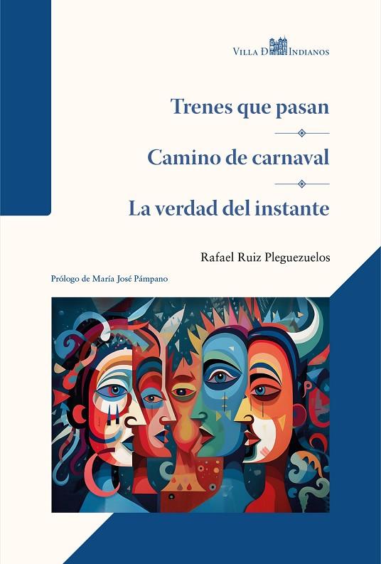 TRENES QUE PASAN / CAMINO DE CARNAVAL / LA VERDAD DEL INSTANTE | 9788412780802 | RUIZ PLEGUEZUELOS, RAFAEL