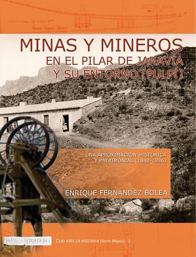 MINAS Y MINEROS EN EL PILAR DE JARAVÍA Y SU ENTORNO | 9788415387503 | FERNANDEZ BOLEA, ENRIQUE