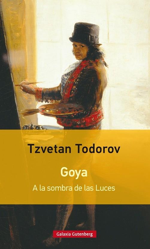 GOYA. A LA SOMBRA DE LAS LUCES | 9788481094664 | TODOROV, TZVETAN